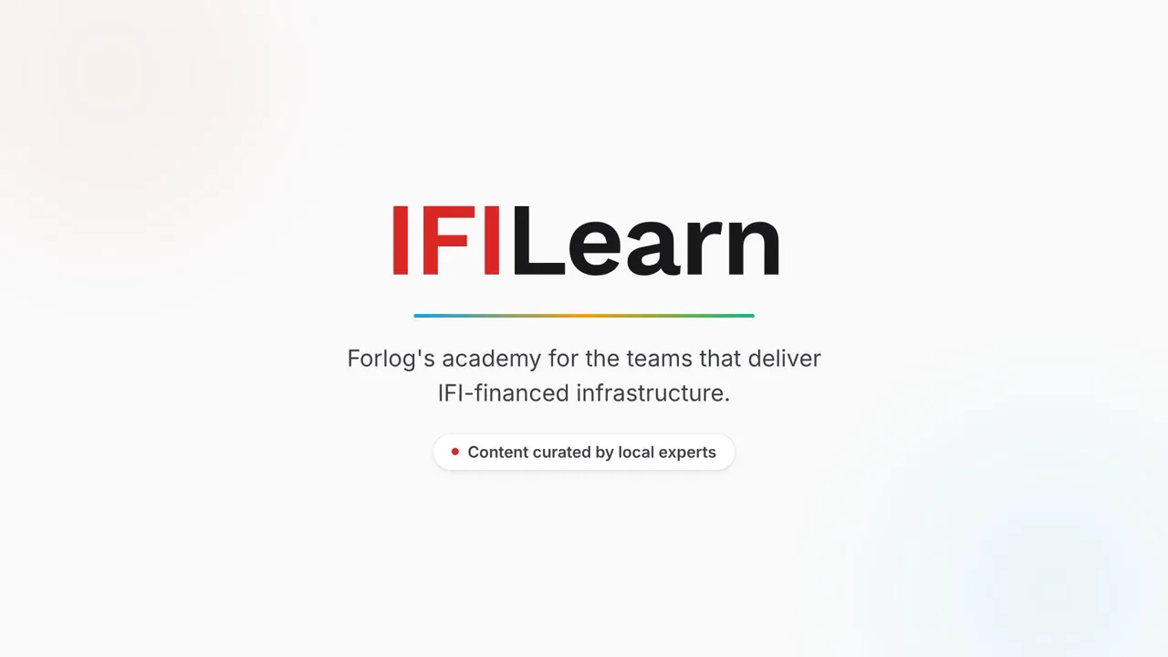 IFI Learn — Forlog's academy for the teams that deliver IFI-financed infrastructure